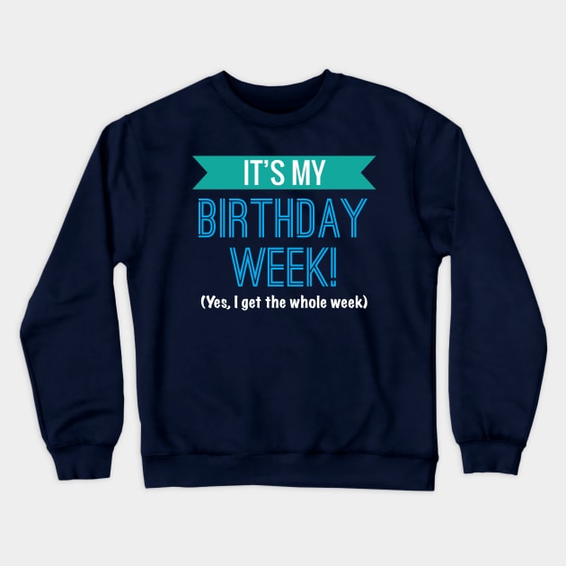 It's My Birthday Week Yes I Get The Whole Week Cool Gift Crewneck Sweatshirt by klimentina